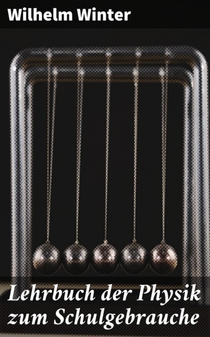 Lehrbuch der Physik zum Schulgebrauche