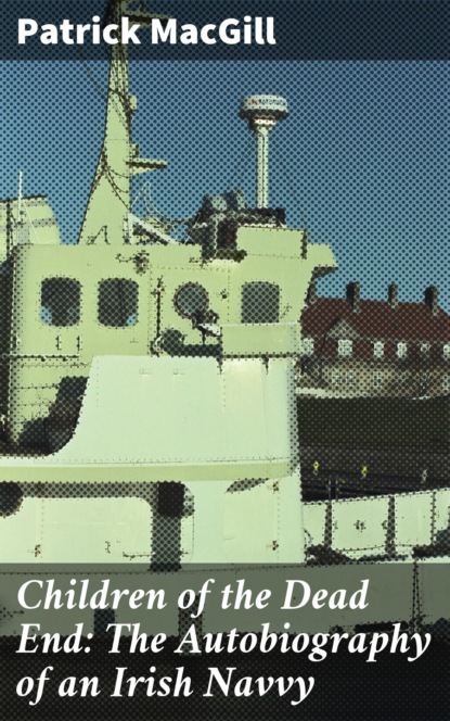 Children of the Dead End: The Autobiography of an Irish Navvy