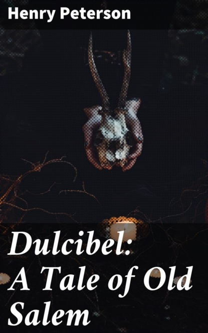 Dulcibel: A Tale of Old Salem