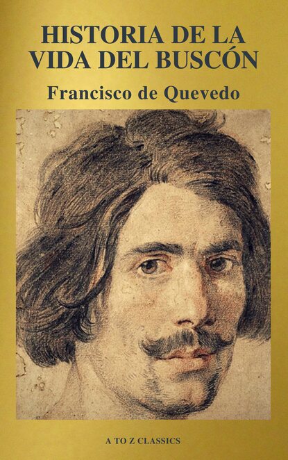 Francisco de Quevedo — Historia de la vida del Busc?n (A to Z Classics)