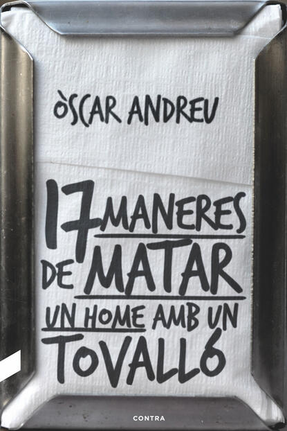 ?scar Andreu Fern?ndez — Disset maneres de matar un home amb un tovall?