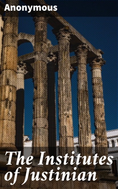 The Institutes of Justinian