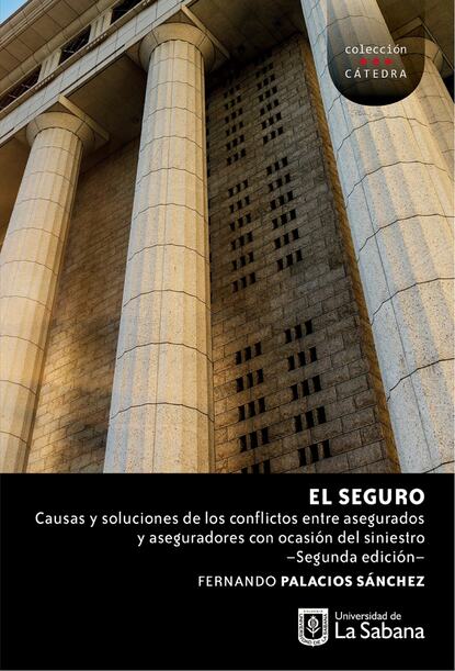 Fernando Palacios S?nchez — El seguro: causas y soluciones de los conflictos entre asegurados y aseguradores con ocasi?n del siniestro.