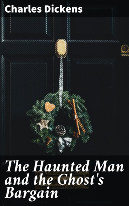 The Haunted Man and the Ghost's Bargain