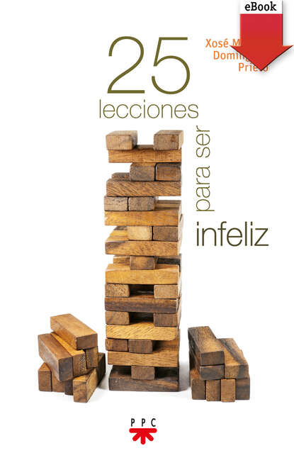 Xos? Manuel Dom?nguez Prieto — 25 lecciones para ser infeliz