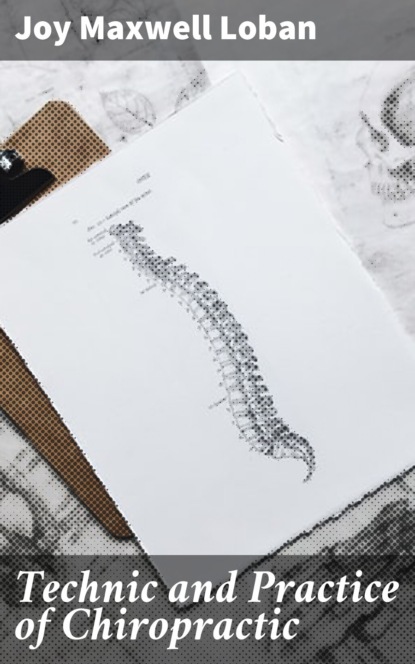 Technic and Practice of Chiropractic
