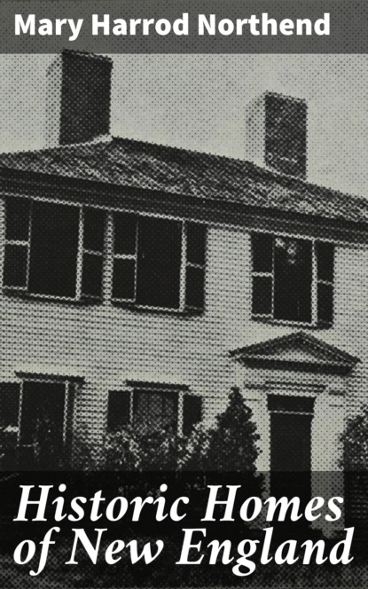 Historic Homes of New England