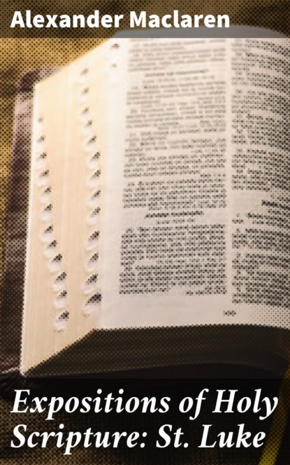 Expositions of Holy Scripture: St. Luke