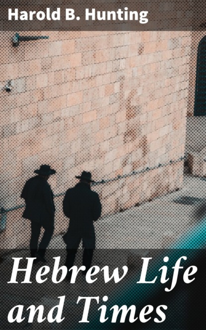 Hebrew Life and Times