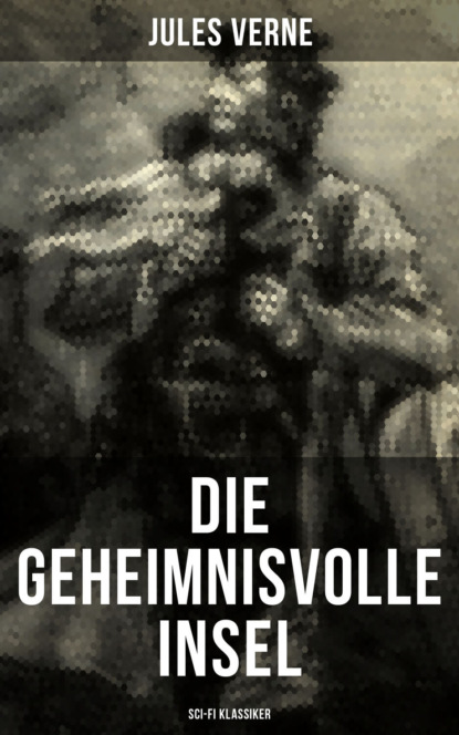 Die geheimnisvolle Insel (Sci-Fi Klassiker)