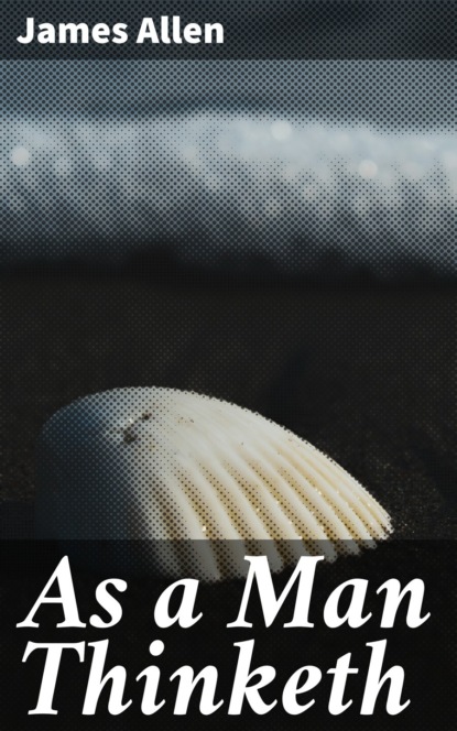 As a Man Thinketh