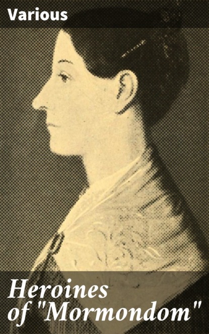 Heroines of "Mormondom"