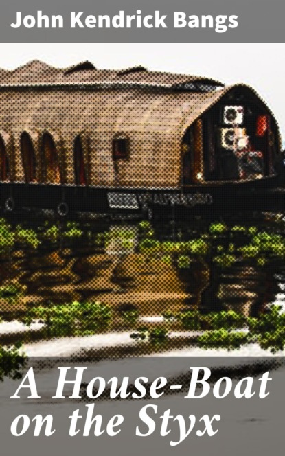 A House-Boat on the Styx