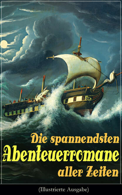 Die spannendsten Abenteuerromane aller Zeiten (Illustrierte Ausgabe) - 40+ Bücher: Die Reise zum Mittelpunkt der Erde, Moby Dick, Der Graf von Monte Christo, Die Schatzinsel, Der letzte Mohikaner, 20.