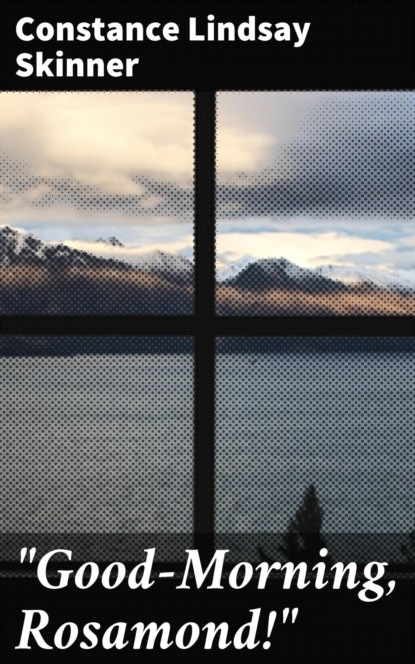 "Good-Morning, Rosamond!"