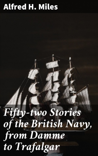 Fifty-two Stories of the British Navy, from Damme to Trafalgar