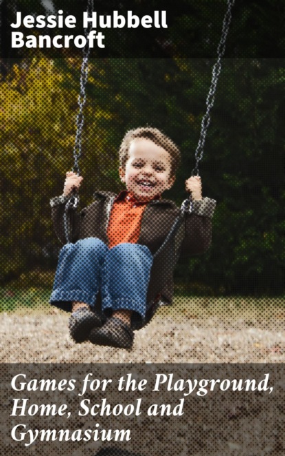 Games for the Playground, Home, School and Gymnasium