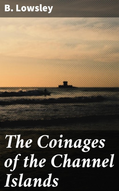The Coinages of the Channel Islands