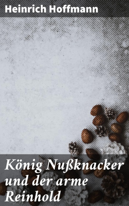 König Nußknacker und der arme Reinhold