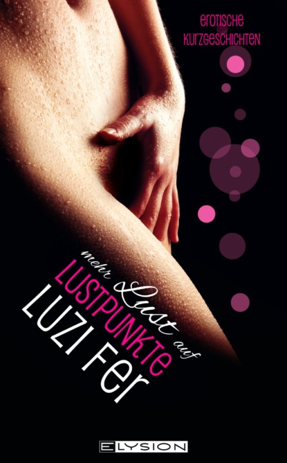 Mehr Lust auf Lustpunkte - Luzi Fer