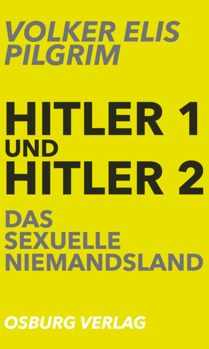 

Hitler 1 und Hitler 2. Das sexuelle Niemandsland