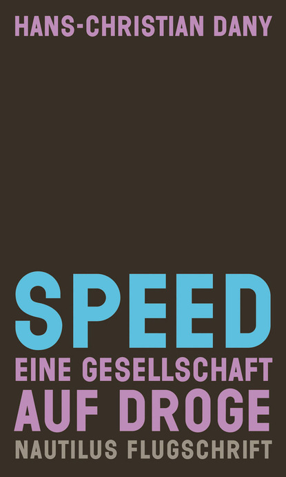 Speed. Eine Gesellschaft auf Droge