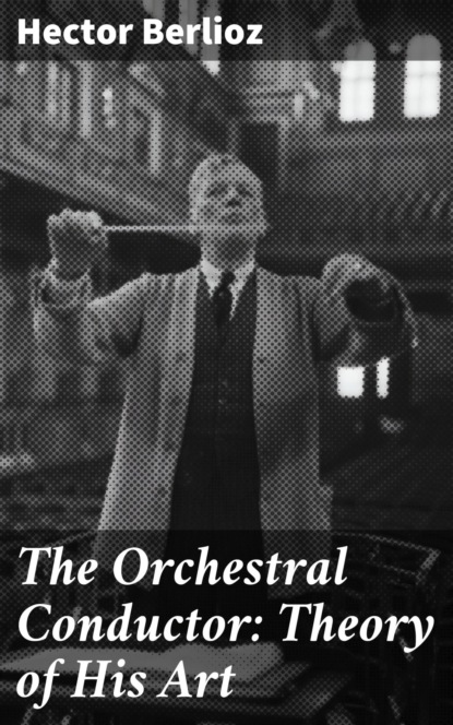 The Orchestral Conductor: Theory of His Art