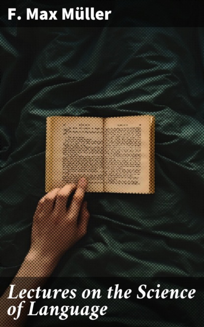 Lectures on the Science of Language