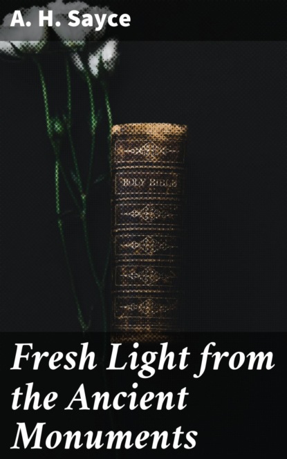 Fresh Light from the Ancient Monuments