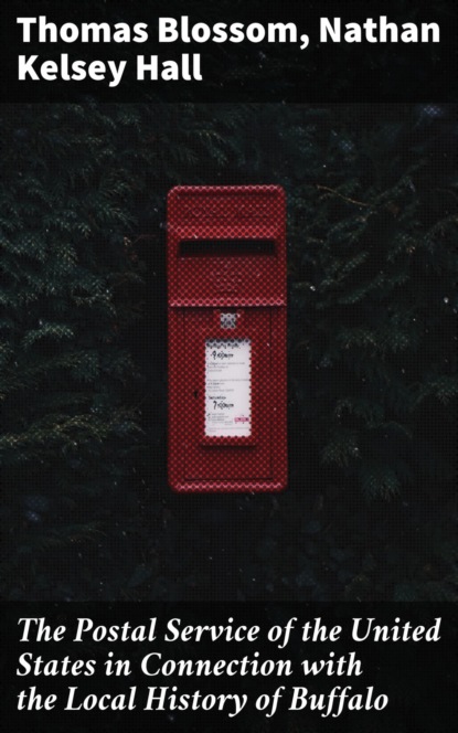 The Postal Service of the United States in Connection with the Local History of Buffalo