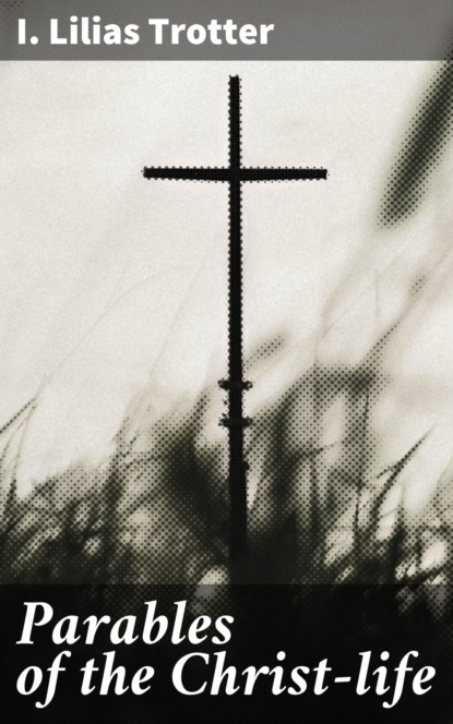 Parables of the Christ-life