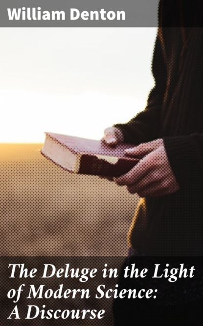 The Deluge in the Light of Modern Science: A Discourse