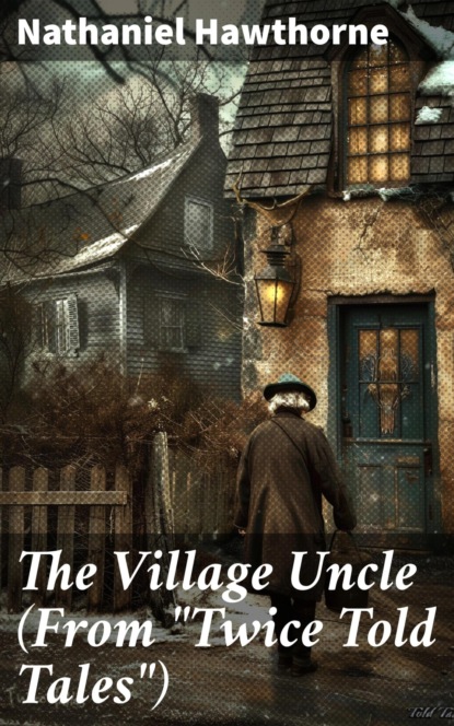 The Village Uncle (From "Twice Told Tales")