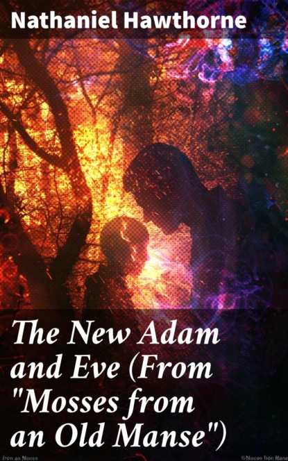 The New Adam and Eve (From "Mosses from an Old Manse")