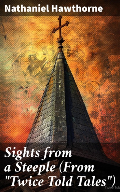 Sights from a Steeple (From "Twice Told Tales")