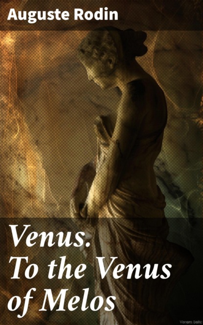 Venus. To the Venus of Melos