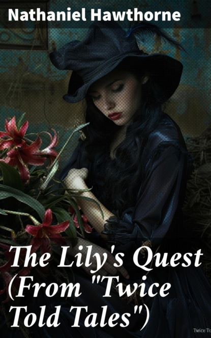 The Lily's Quest (From "Twice Told Tales")
