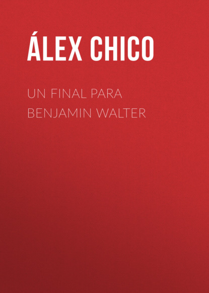 ?lex Chico — Un final para Benjamin Walter