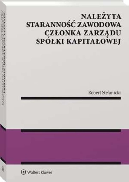 Należyta staranność zawodowa członka zarządu spółki kapitałowej