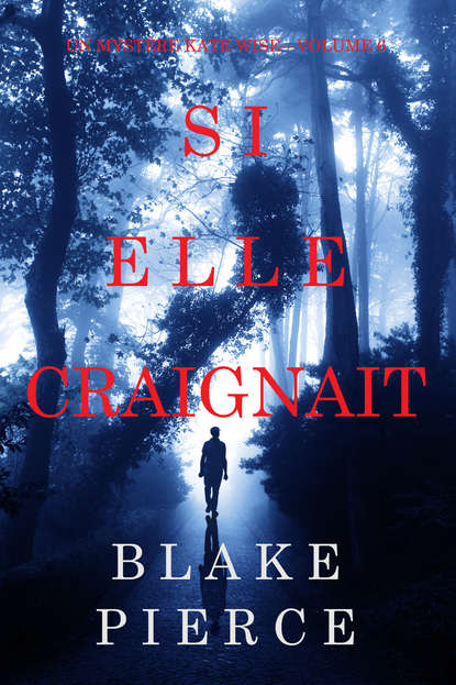 Блейк Пирс — Si elle craignait