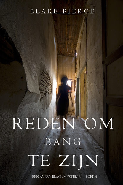 Блейк Пирс — Reden om bang te zijn