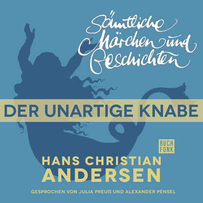 

H. C. Andersen: Smtliche Mrchen und Geschichten, Der unartige Knabe