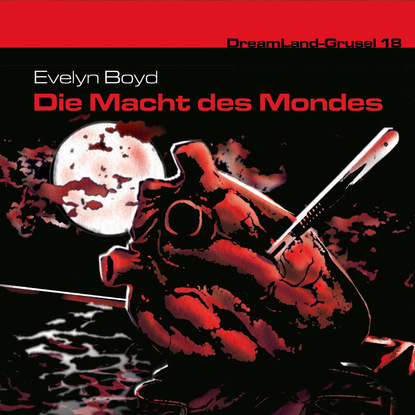 Evelyn R. Boyd — Dreamland Grusel, Folge 18: Die Macht des Mondes