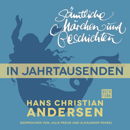 

H. C. Andersen: Smtliche Mrchen und Geschichten, In Jahrtausenden