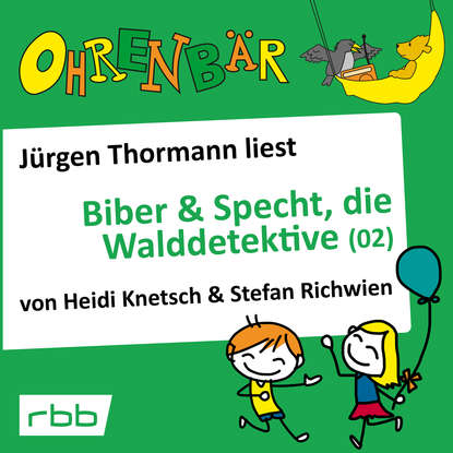 Ohrenbär - eine OHRENBÄR Geschichte, Folge 32: Biber & Specht, die Walddetektive, Teil 2 (Hörbuch mit Musik)