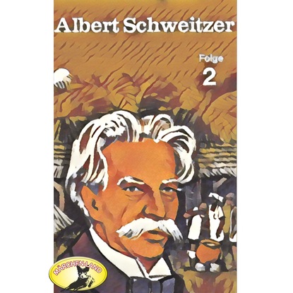 Abenteurer unserer Zeit, Albert Schweitzer, Folge 2