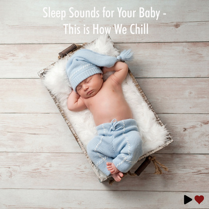 Baby Symphony — Sleep Sounds for Your Baby - This Is How We Chill