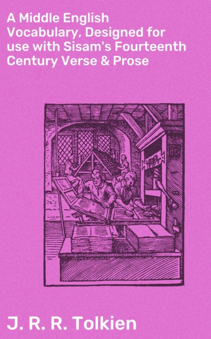A Middle English Vocabulary, Designed for use with Sisam's Fourteenth Century Verse & Prose
