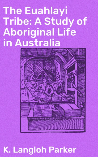 The Euahlayi Tribe: A Study of Aboriginal Life in Australia