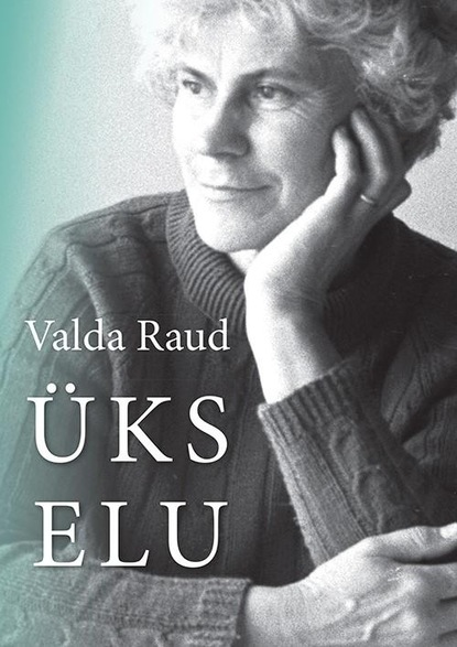 Valda Raud. Üks elu